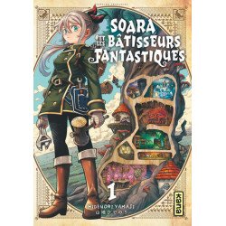SOARA ET LES BATISSEURS FANTASTIQUES - TOME 1